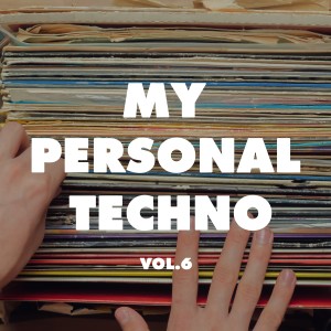 Various Artists的專輯My Personal Techno, Vol. 6
