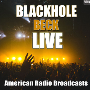 ดาวน์โหลดและฟังเพลง Blackhole (Live) (Explicit) (Live|Explicit) พร้อมเนื้อเพลงจาก Beck