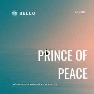 Album Prince of Peace (Spontaneous Worship at Ty Bello's, Vol. 9) from TY BELLO