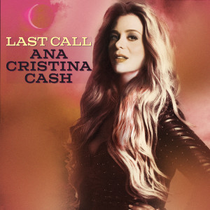 Ana Cristina Cash的专辑Last Call