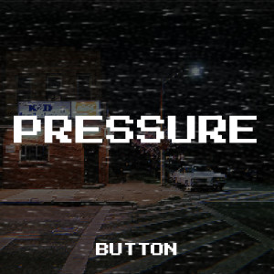 Dengarkan lagu Pressure nyanyian Button dengan lirik