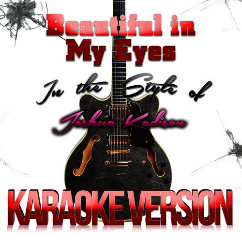 Beautiful in My Eyes (In the Style of Joshua Kadison) [Karaoke Version] (Karaoke Version)