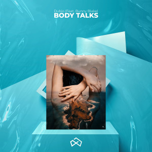 ดาวน์โหลดและฟังเพลง Body Talks พร้อมเนื้อเพลงจาก Dubio