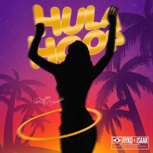 ดาวน์โหลดและฟังเพลง HULA HOOP (feat. Isaak) (Explicit) พร้อมเนื้อเพลงจาก Ryko