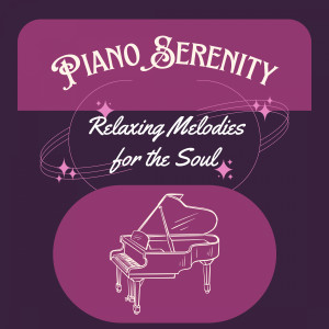 Piano Serenity: Relaxing Melodies for the Soul