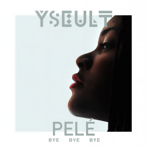 ดาวน์โหลดและฟังเพลง Bye Bye Bye (Remix By Pele) พร้อมเนื้อเพลงจาก Yseult