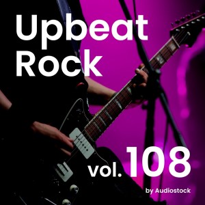 Album Upbeat Rock, Vol. 108 -Instrumental BGM- by Audiostock from 