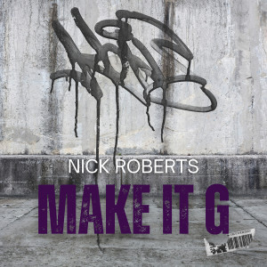Listen to Make It G song with lyrics from Nick Roberts