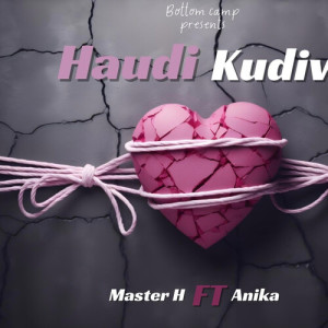 Listen to Haudi Kudiwa song with lyrics from Master H