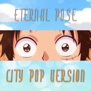 Eternal Pose (from "One Piece") - City Pop Version