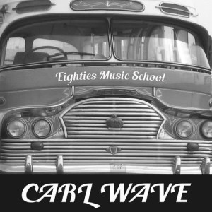 Carl Wave的專輯Eighties Music School: 80's Rock & Post Disco Best Songs