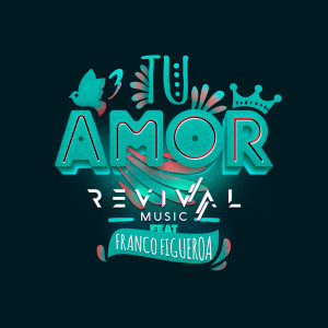 收聽Revival Music的Tu Amor歌詞歌曲