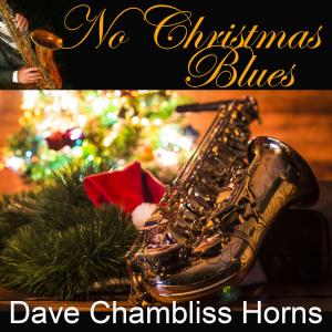 อัลบัม No Christmas Blues ศิลปิน Dave Chambliss Horns