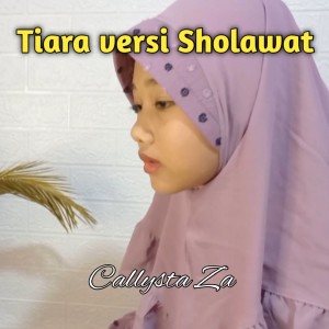 Listen to Tiara Versi Sholawat song with lyrics from Callysta Za