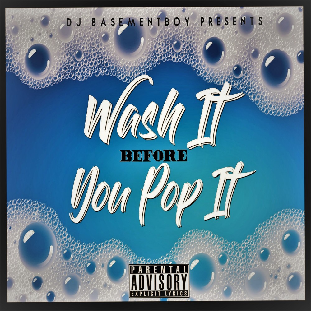 Wash It Before You Pop It (Explicit)