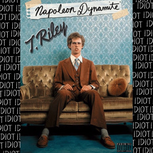 Album Napoleon Dynamite (Explicit) oleh T. Riley