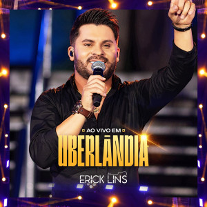 Erick Lins的專輯Erick Lins: Ao Vivo Em Uberlândia