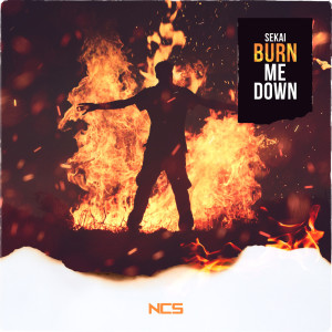 收聽Sekai的Burn Me Down歌詞歌曲