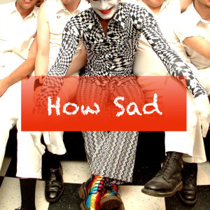 Listen to How Sad song with lyrics from The Addicts