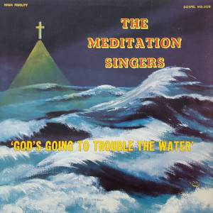 อัลบัม God's Going To Trouble The Water ศิลปิน The Meditation Singers