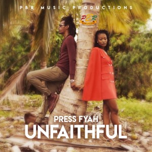 收聽Press Fyah的Unfaithful歌詞歌曲