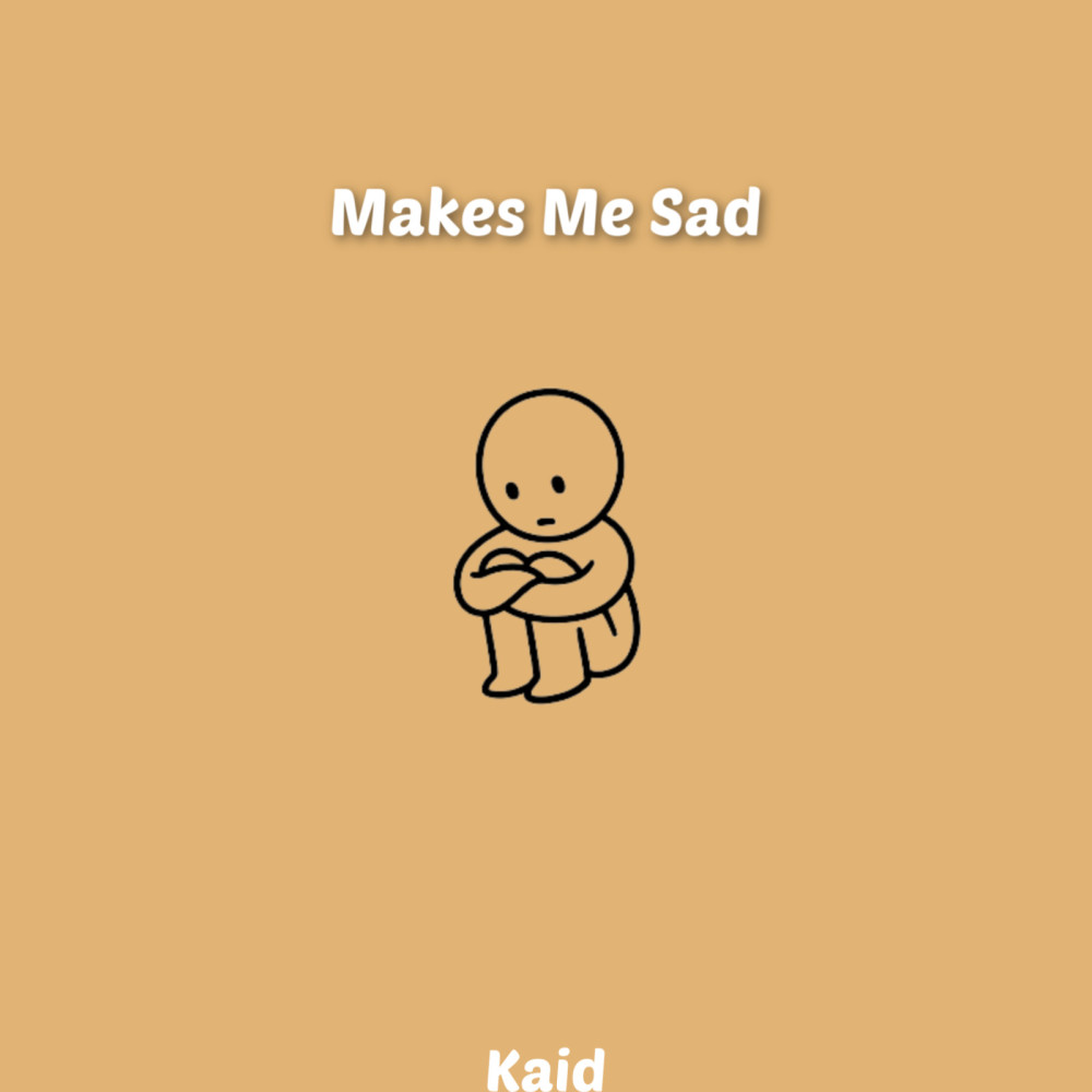 Makes Me Sad (Explicit)