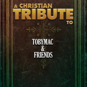 The Faith Crew的專輯A Christian Tribute to Tobymac & Friends