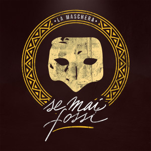 ดาวน์โหลดและฟังเพลง Se mai fossi พร้อมเนื้อเพลงจาก La Maschera