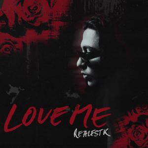 收聽Realestk的Love Me歌詞歌曲