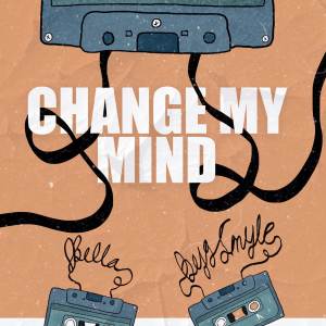 Listen to Change My Mind song with lyrics from Bella