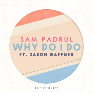 Why Do I Do (The Remixes)