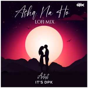 Album Ashq Na Ho (Lofi Mix) from 