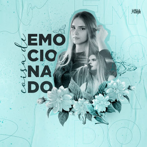 收聽Larissa França的Coisa de Emocionado歌詞歌曲