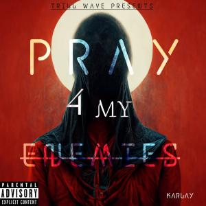 Karlay的專輯Pray 4 My Enemies (Explicit)