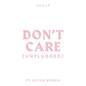 ดาวน์โหลดและฟังเพลง Don't Care (Unplugged) พร้อมเนื้อเพลงจาก Coely