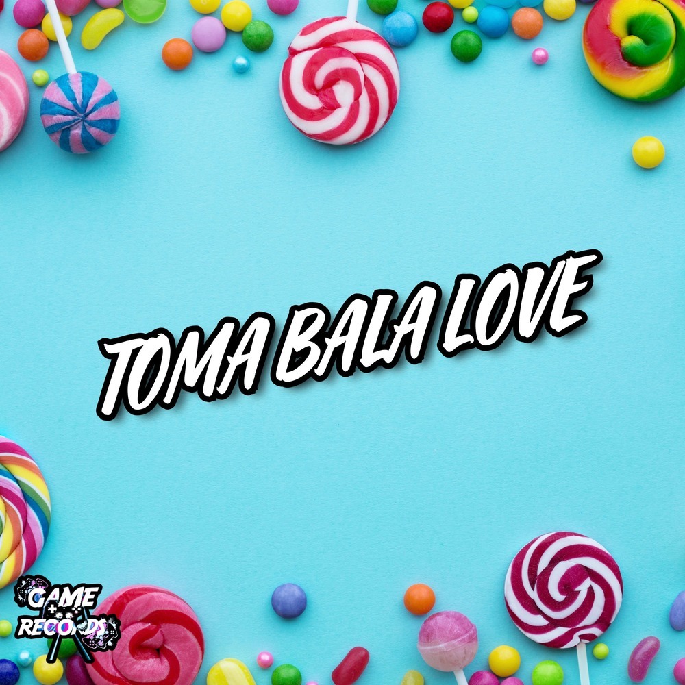 Toma Bala Love (Explicit)