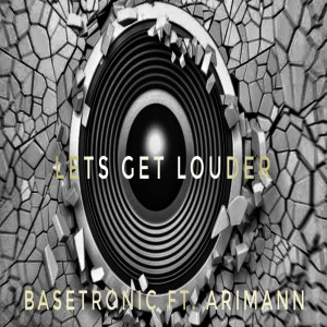 อัลบัม Let's Get Louder (feat. Arimann) ศิลปิน Basetronic