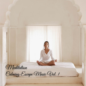 Massage Playlist的專輯Meditation: Calming Escape Music Vol. 1