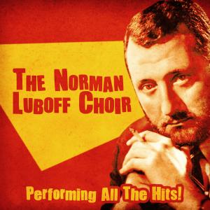 The Norman Luboff Choir的專輯Performing All the Hits! (Remastered)