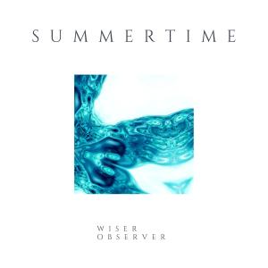 ดาวน์โหลดและฟังเพลง Summertime (Explicit) พร้อมเนื้อเพลงจาก Wiser Observer
