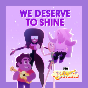 อัลบัม We Deserve To Shine (feat. Estelle, Charlene Yi, Erica Luttrell, Deedee Magno Hall, Michaela Dietz, Zach Callison, Grace Rolek & AJ Michalka) ศิลปิน Steven Universe