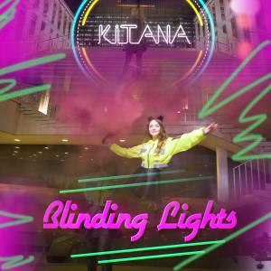收聽Kitana Turnbull的Blinding Lights歌詞歌曲
