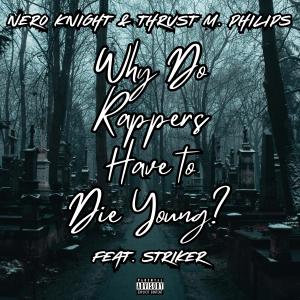 Thrust M. Philips的專輯Why Do Rappers Have to Die Young? (feat. Striker) [Explicit]