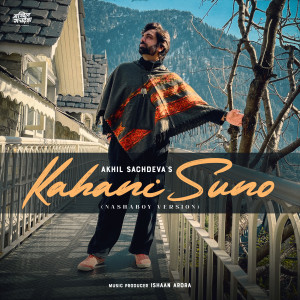 Album Kahani Suno (Nashaboy Version) oleh Akhil Sachdeva