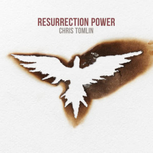 ดาวน์โหลดและฟังเพลง Resurrection Power พร้อมเนื้อเพลงจาก Chris Tomlin