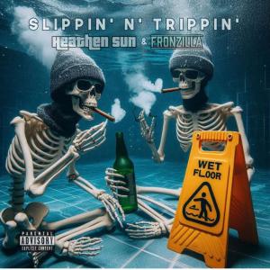 Heathensun的專輯SLIPPIN' N' TRIPPIN' (feat. FRONZILLA) [Explicit]