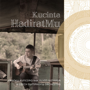 收听Franky Kuncoro的Kucinta HadiratMu歌词歌曲