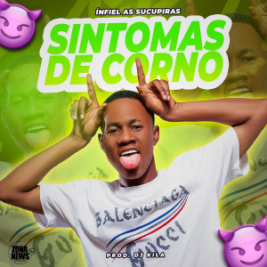 ดาวน์โหลดและฟังเพลง Sintomas de Corno พร้อมเนื้อเพลงจาก Ínfiel As Sucupira