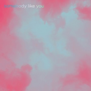 Dengarkan lagu Somebody Like You nyanyian Darlinn dengan lirik