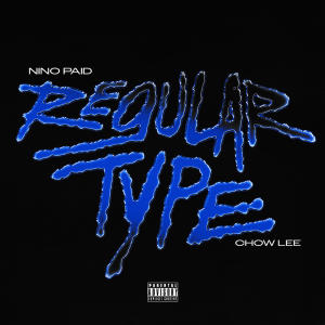 收聽Nino Paid的Regular Type (Explicit)歌詞歌曲